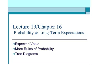 Lecture 19/Chapter 16  Probability &amp; Long-Term Expectations  Expected Value  More Rules
