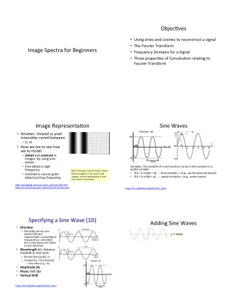 Objec5ves  Using sines and cosines to reconstruct a signal  The Fourier Transform  Image