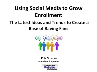 Using  Social  Media  to  Grow    Enrollment    The  Latest  Ideas