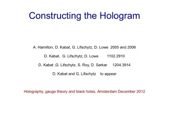 Constructing the Hologram  A. Hamilton, D. Kabat, G. Lifschytz, D. Lowe  2005 and 2006  D. Kabat,