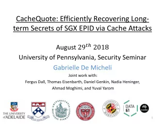 CacheQuote: Efficiently Recovering Long-  term Secrets of SGX EPID via Cache Attacks August 29 #$