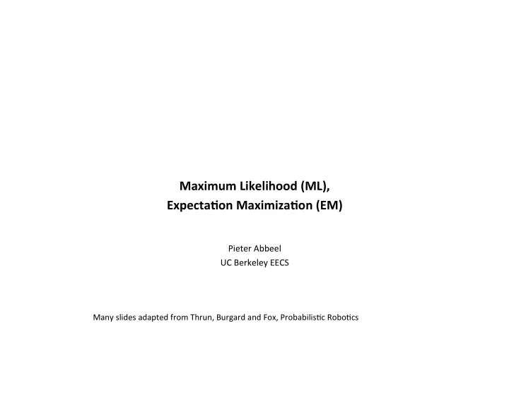 maximum likelihood ml expecta6on maximiza6on em