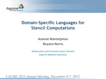Domain-Specific Languages for  Stencil Computations  Azamat  Mametjanov    Boyana  Norris