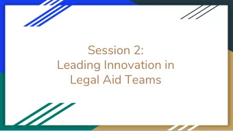 Session 2:  Leading Innovation in  Legal Aid Teams  Checking-in  Accelerator Goals  1) Develop