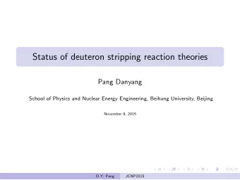 Status of deuteron stripping reaction theories  Pang Danyang  School of Physics and Nuclear Energy