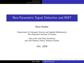 Non-Parametric Signal Detection and RMT  Boaz Nadler  Department of Computer Science and Applied