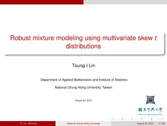 Robust mixture modeling using multivariate skew t  distributions  Tsung-I Lin  Department of