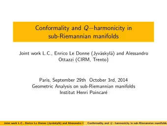 Conformality and Q  harmonicity in  sub-Riemannian manifolds  Joint work L.C., Enrico Le Donne