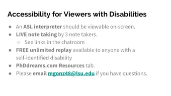 Accessibility for Viewers with Disabilities  An ASL interpreter should be viewable on-screen.