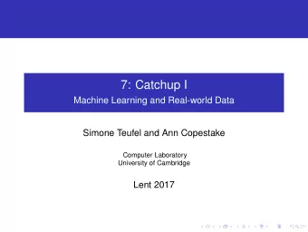 7: Catchup I  Machine Learning and Real-world Data  Simone Teufel and Ann Copestake  Computer