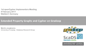 Extended Property Graphs and Cypher on Gradoop  Martin Junghanns University of Leipzig  Database