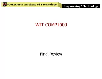 WIT COMP1000  Final Review  Wentworth Institute of Technology  Engineering &amp; Technology  Format