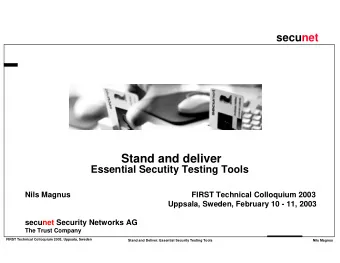Stand and deliver  Essential Secutity Testing Tools  Nils Magnus  FIRST Technical Colloquium 2003