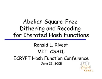 Abelian Square-Free  Dithering and Recoding  for Iterated Hash Functions  Ronald L. Rivest  MIT
