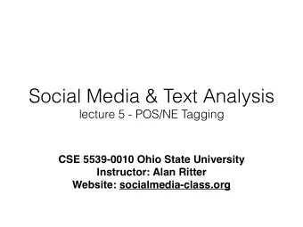 Social Media &amp; Text Analysis  lecture 5 - POS/NE Tagging  CSE 5539-0010 Ohio State University