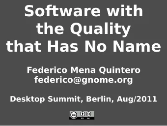 Software with  the Quality  that Has No Name  Federico Mena Quintero  federico@gnome.org  Desktop