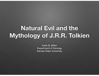 Natural Evil and the  Mythology of J.R.R. Tolkien  Keith B. Miller  Department of Geology  Kansas
