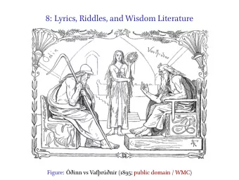 8: Lyrics, Riddles, and Wisdom Literature  17 December 2015  Figure: inn vs Vafrnir
