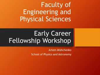 Engineering and  Physical Sciences  Early Career  Fellowship Workshop  Artem Mishchenko  School of