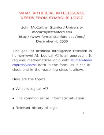 WHAT ARTIFICIAL INTELLIGENCE  NEEDS FROM SYMBOLIC LOGIC  John McCarthy, Stanford University