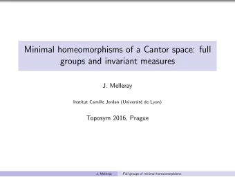 Minimal homeomorphisms of a Cantor space: full  groups and invariant measures  J. Melleray