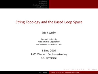String Topology and the Based Loop Space  Eric J. Malm  Stanford University  Mathematics Department
