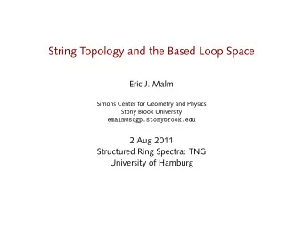 String Topology and the Based Loop Space  Eric J. Malm  Simons Center for Geometry and Physics