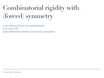 Combinatorial rigidity with  (forced) symmetry  Louis Theran (Freie Universitt Berlin)  joint