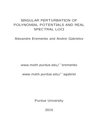 SINGULAR PERTURBATION OF  POLYNOMIAL POTENTIALS AND REAL  SPECTRAL LOCI  Alexandre Eremenko and