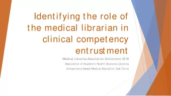 Identifying the role of  the medical librarian in  clinical competency  entrustment  Medical