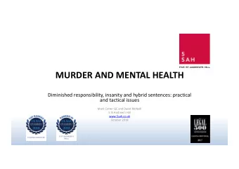 MURDER AND MENTAL HEALTH  Diminished responsibility, insanity and hybrid sentences: practical  and