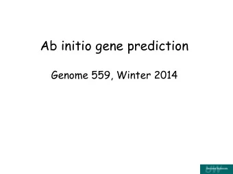 Ab initio gene prediction  Genome 559, Winter 2014  Ab initio gene prediction method  Define