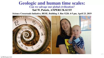 Geologic and human time scales:  Can we salvage our global civilization?  Tad W. Patzek,