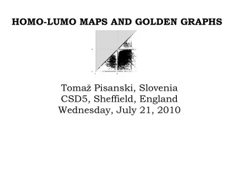 Toma Pisanski, Slovenia  CSD5, Sheffield, England  Wednesday, July 21, 2010 Outline  HOMO-LUMO