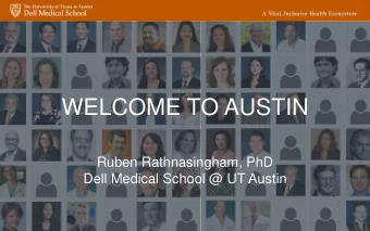 WELCOME TO AUSTIN  Ruben Rathnasingham, PhD  Dell Medical School @ UT Austin  Growing a health