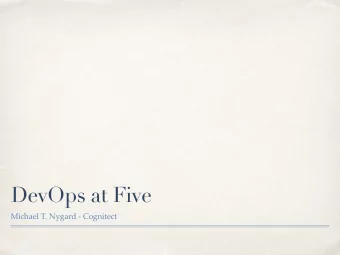 DevOps at Five  Michael T. Nygard - Cognitect  How Did We Get Here?  2009 - Patrick Debois