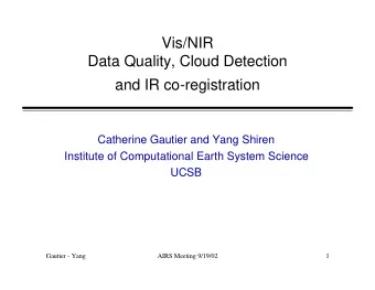 Vis/NIR  Data Quality, Cloud Detection  and IR co-registration  Catherine Gautier and Yang Shiren