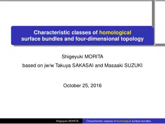 Characteristic classes of homological  surface bundles and four-dimensional topology  Shigeyuki