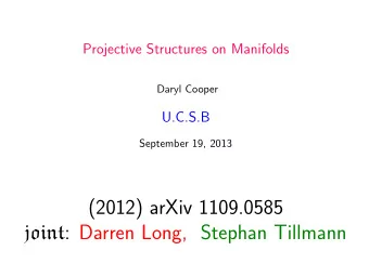 (2012) arXiv 1109.0585 joint : Darren Long, Stephan Tillmann ( G , X ) = geometric structure M n  X