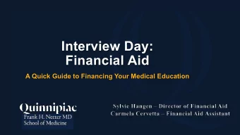 Interview Day: Financial Aid  A Quick Guide to Financing Your Medical Education  Financial Aid