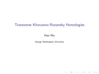 Transverse Khovanov-Rozansky Homologies  Hao Wu  George Washington University Transverse Links in