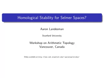 Homological Stability for Selmer Spaces?  Aaron Landesman  Stanford University  Workshop on