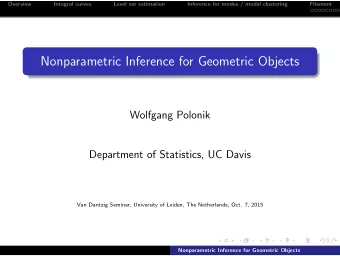 Nonparametric Inference for Geometric Objects  Wolfgang Polonik  Department of Statistics, UC Davis