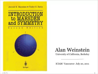 INTRODUCTION  I  to MARSDEN  and SYMMETRY  Alan Weinstein  University of California, Berkeley