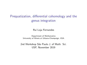 Prequatization, differential cohomology and the  genus integration  Rui Loja Fernandes  Department