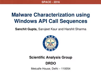 Windows API Call Sequences Sanchit Gupta, Sarvjeet Kaur and Harshit Sharma  Scientific Analysis