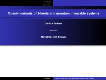 Quasi-invariants of 2-knots and quantum integrable systems  Dmitry Talalaev  MSU, ITEP  May,2015,