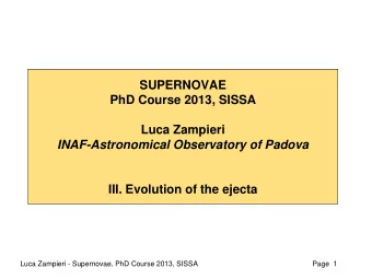 INAF-Astronomical Observatory of Padova  III. Evolution of the ejecta  Luca Zampieri - Supernovae,