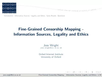 Fine-Grained Censorship Mapping -  Information Sources, Legality and Ethics  Joss Wright