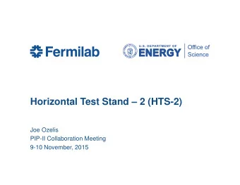 Horizontal Test Stand  2 (HTS-2)  Joe Ozelis  PIP-II Collaboration Meeting  9-10 November, 2015